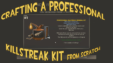 TF2: Crafting a Professional Killstreak Kit. From scratch