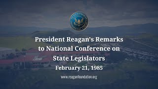 President Reagan's Remarks to National Conference on State Legislators on February 21, 1985