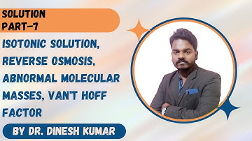 Solution | Part 7 | Isotonic Solution | Reverse Osmosis | Abnormal Mol Masses |  Van