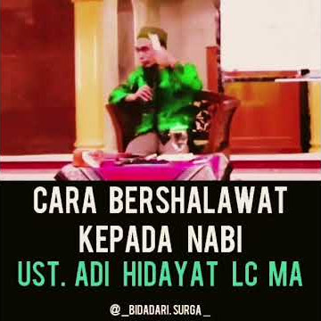 Cara Bershalawat Kepada Nabi - Ceramah Ustadz Adi Hidayat, Lc. MA