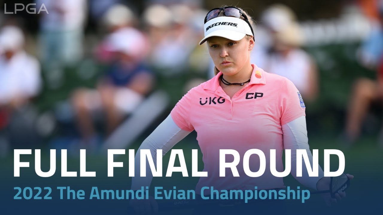 Full Final Round 2022 The Amundi Evian Championship