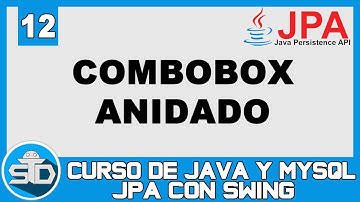 12 - ComboBox Anidados con datos desde MySQL con JPA | Curso Java Swing JPA