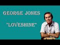 George Jones ~ &quot;loveshine&quot;