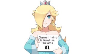 Channel Intro & Rosalina Fan-Arts #1