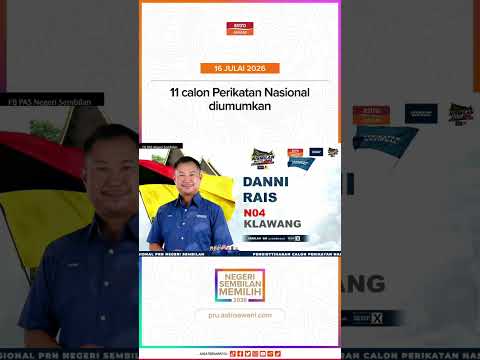 11 calon Perikatan Nasional diumumkan