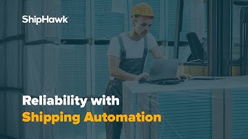 How ShipHawk Brings Reliability with Shipping Automation