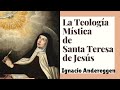 La Teología Mística de Santa Teresa de Jesús en las Moradas - Ignacio Andereggen