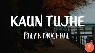 KAUN TUJHE Lyrical | M.S. DHONI -THE UNTOLD STORY | Amaal Mallik Palak | Sushant Singh Disha Patani