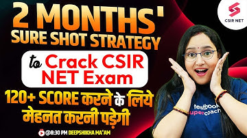 How to Score 120+ Marks in CSIR NET Exam? | 2 Months