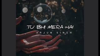 TU BHI MERA HAI || ARJUN SINGH || MUSIC|| #arjunbisht #music #song #newsong