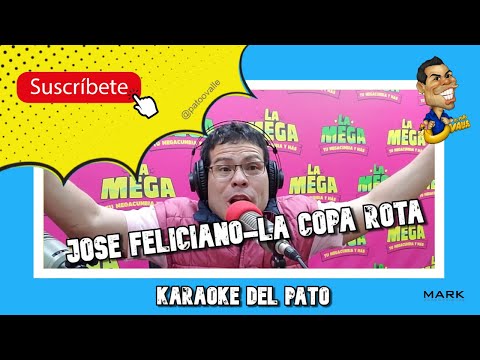 KARAOKE DEL PATOJOSE FELICIANO-LA COPA ROTA *@patoovalle