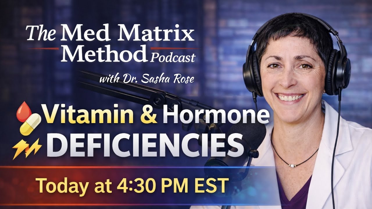 [LIVE]The Med Matrix Method - Vitamin & Hormone Deficiencies with Dr. Sasha Rose
