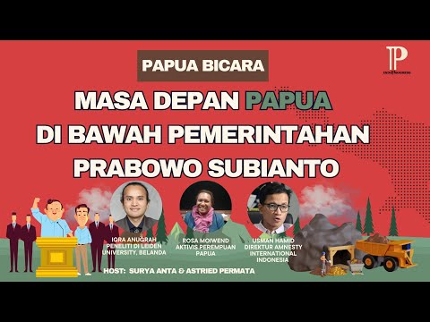 Serial Papua Bicara: Masa Depan Papua, Media, Perang Terselubung & Pengungsi Hingga Kolonialisme Pendudukan & Hak Masyarakat Adat