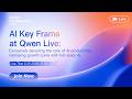 【AI Key Frame】 at Qwen Live