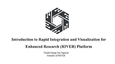 Rapid Integration and Visualization for Enhanced Research (RIVER) Platform: A Scalable Data Platform