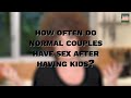 How often do normal couples have sex after having kids?