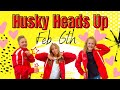 Husky Heads Up February 6