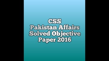 CSS Pakistan Affairs Solved Objective Paper 2016 || CSS Pakistan Affairs Past Paper