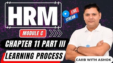 CAIIB 2024 | HRM MODULE C CHAPTER 11 PART III | The Learning Process | CAIIB WITH ASHOK