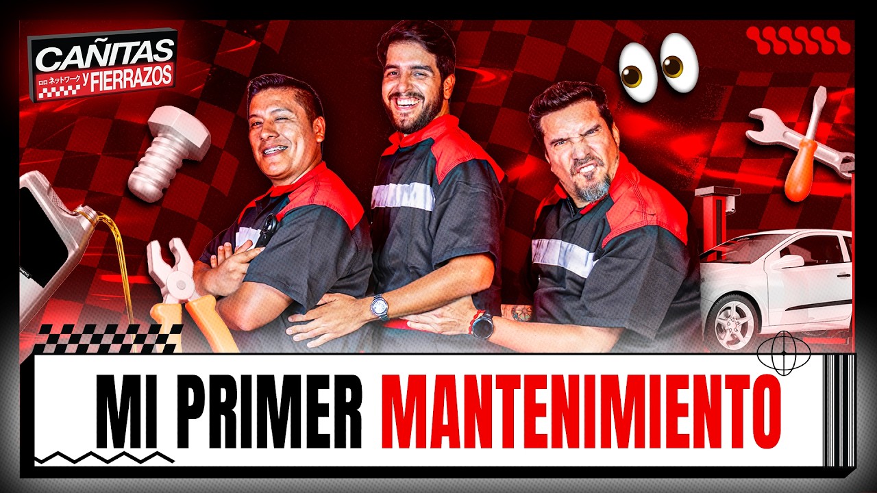 🚗 QUÉ DEBES HACER EN TU PRIMER MANTENIMIENTO DE AUTOS | CAÑITAS Y FIERRAZOS 🔧