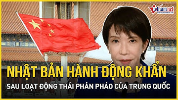 Nhật Bản "ngấm đòn", hành động khẩn sau hàng loạt động thái "phản pháo" của Trung Quốc | VietNamNet