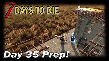 Day 35 Prep! | 7 Days to Die Alpha 16 Random Gen Single Player Gameplay | EP 44 (S3)