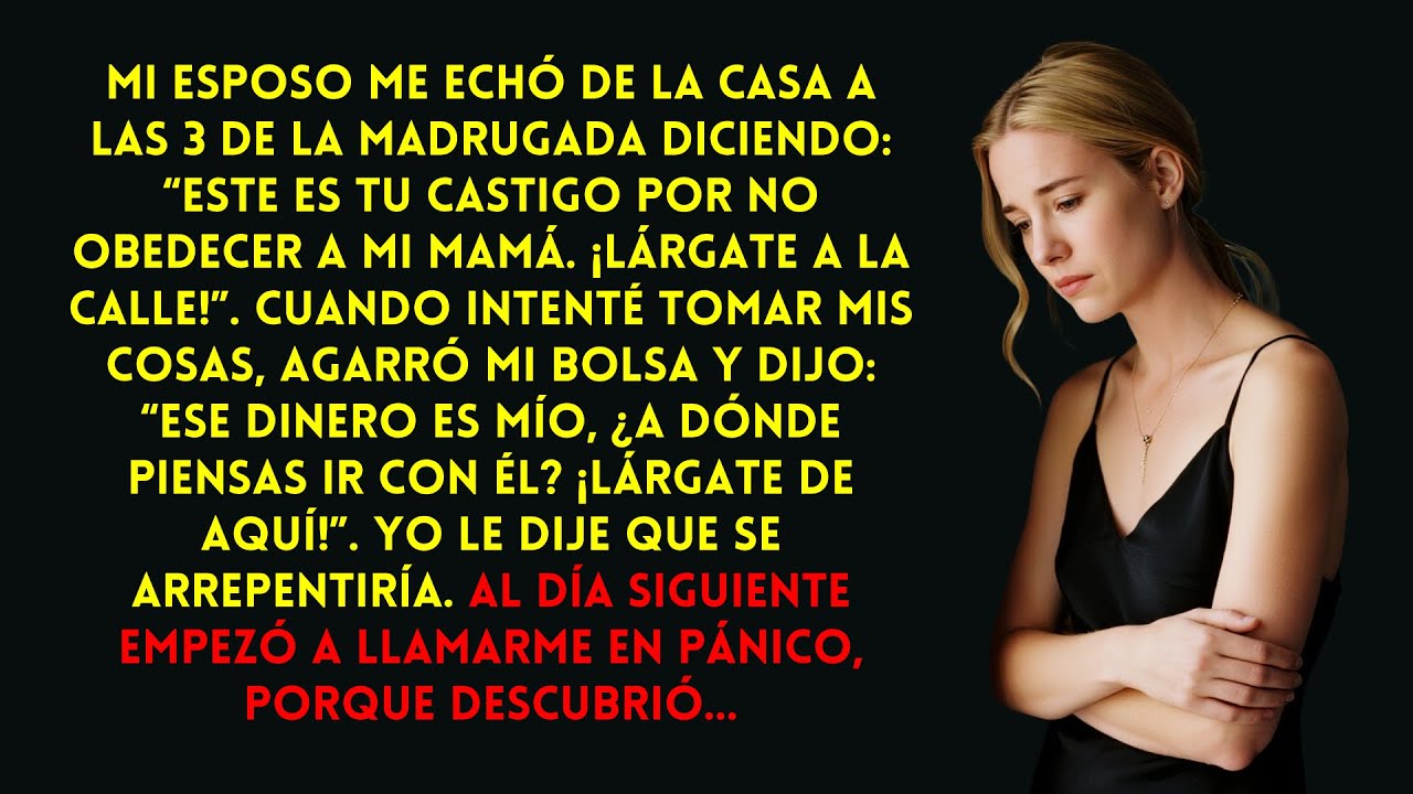 Mi esposo me echó a las 3 am, pero al día siguiente me llamó en pánico al descubrir…