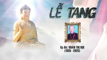 Lễ tang cụ bà ĐOÀN THỊ HỊU SN 1935 TT 2025