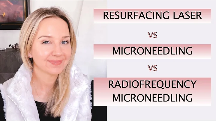 Microneedling vs. RF microneedling vs Resurfacing Lasers