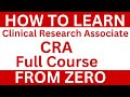 How to Learn Clinical Research Associate Full Course  from Zero for Beginners | CRA Full Course