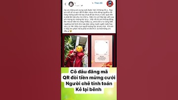 cô dâu đăng bài lên mạng xã hội kèm mã QR đòi tiền mừng cưới #tintuc #cuocsong