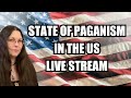 State of Paganism in the US and My Return to Streaming