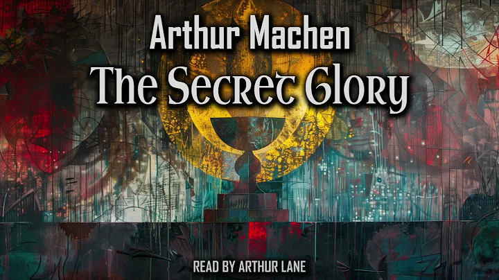 The Secret Glory by Arthur Machen | Complete Edition | Audiobook 🎧 - DayDayNews