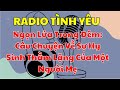 RADIO TÌNH YÊU - Ngọn Lửa Trong Đêm: Câu Chuyện Về Sự Hy Sinh Thầm Lặng Của Một Người Mẹ