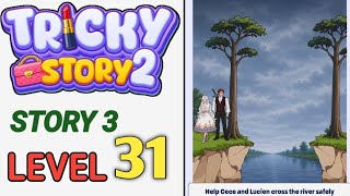 Tricky Story : Story 3 Level 31 Help Cece and Lucien cross the river safely Walkthrough