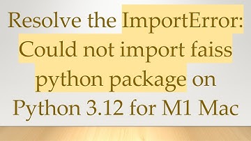 Resolve the ImportError: Could not import faiss python package on Python 3.12 for M1 Mac