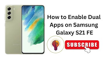 How to Enable Dual Apps on Samsung Galaxy S21 FE