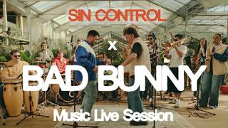 SIN CONTROL - Bad Bunny (Live Session)