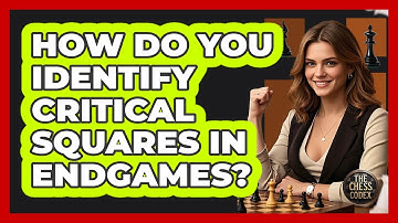 How Do You Identify Critical Squares In Endgames?