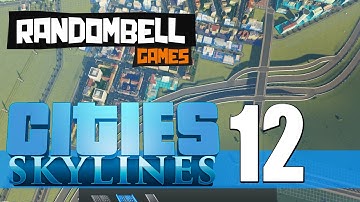 "Cities Skylines" - Episode 12: Now With More Highway On Ramps!