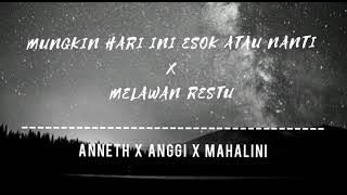 Mungkin Hari Ini Esok Atau Nanti X Melawan Restu (Anneth X Anggi X Mahalini)full tiktok songs🎧
