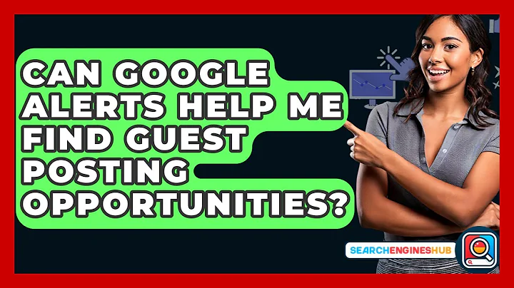 Can Google Alerts Help Me Find Guest Posting Opportunities? - SearchEnginesHub.com