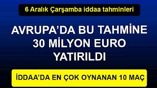 6 ARALIK İDDAA TAHMİNLERİ - Çarşamba en çok oynanan maçlar