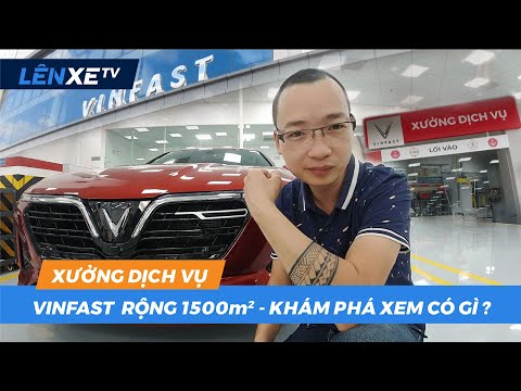 Khám phá XƯỞNG DỊCH VỤ VINFAST  1500m2 rộng nhất miền Bắc xem có gì ? – LÊN XE TV