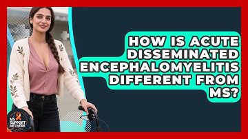 How Is Acute Disseminated Encephalomyelitis Different From MS? - MS Support Network