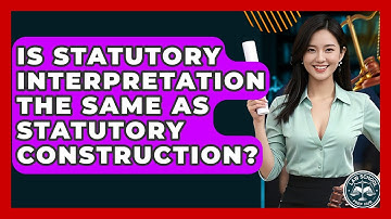 Is Statutory Interpretation The Same As Statutory Construction? - Law School Prep Hub