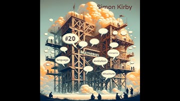 Language Evolution & Emergence of Structure — Simon Kirby