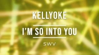 Kellyoke | I'm So Into You (SWV)
