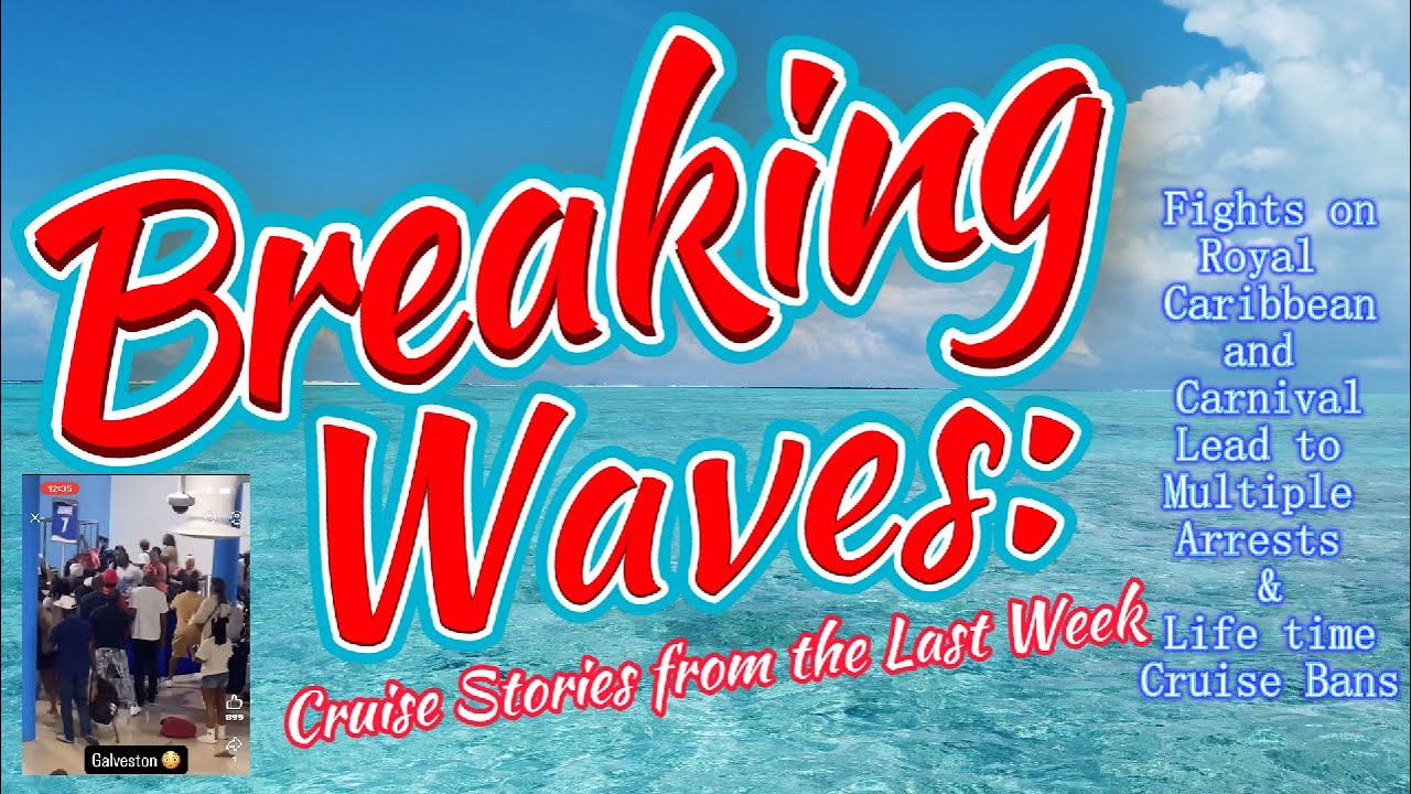 Breaking Waves Cruise Stories from the Last Week-ish, FIGHTS on Royal Caribbean and Carnival