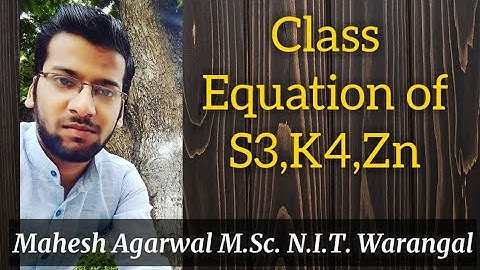 CLASS EQUATION OF S3,K4,Zn (GROUP THEORY)/ IIT-JAM/CSIR-NET(JRF)/GATE/TIFR/NBHM/DU/BHU/SAU